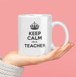 Teacher Gift Coffee Mug - Keep Calm I'm A Teacher - Gift For Wife, Husband or Friend - Christmas or Birthday Funny Gift Idea